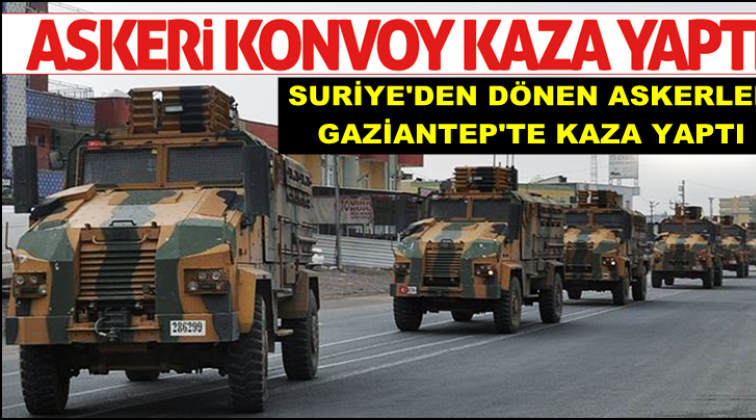 Gaziantep'te askeri konvoyda kaza 2 asker yaralı