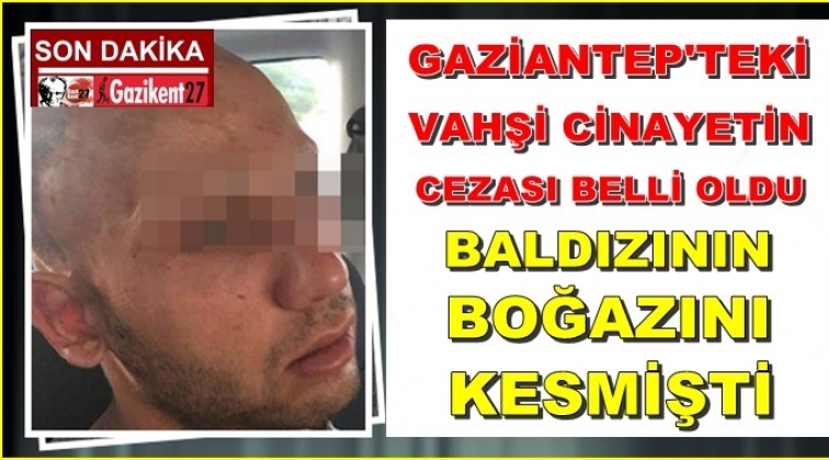 Gaziantep'te baldızının boğazını kesmişti!..