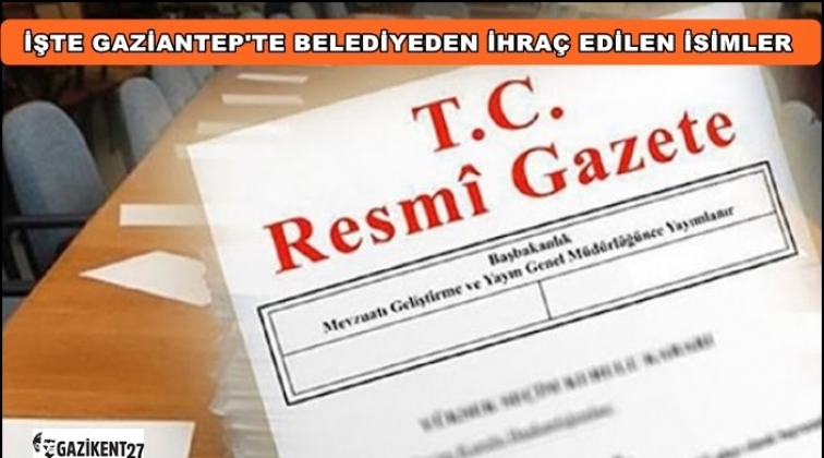 Gaziantep'te belediyelerden ihra&ccedil; edilenler