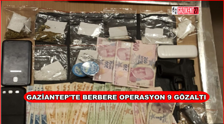 Gaziantep'te berbere uyuşturucu operasyonu: 9 gözaltı
