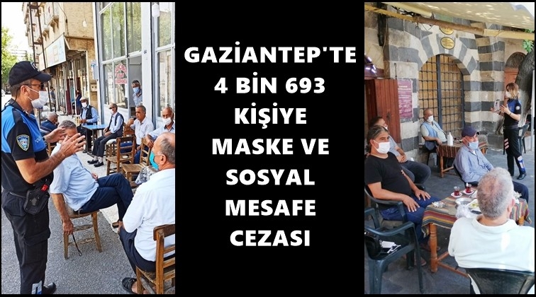 Gaziantep'te, bir günde 4 bin 693 kişiye ceza