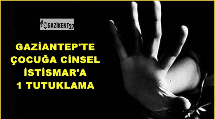 Gaziantep'te bir cinsel istismar olayı daha