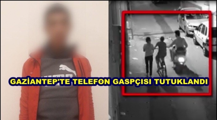 Gaziantep'te cep telefonu gaspçısı tutuklandı