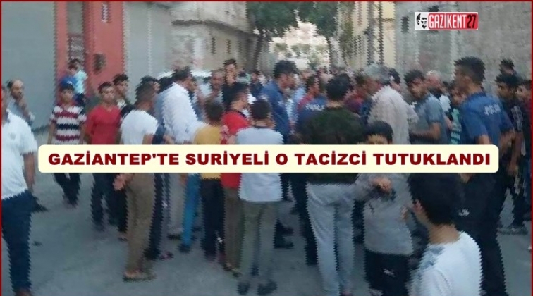 Gaziantep'te çocuk tacizcisi Suriyeli tutuklandı