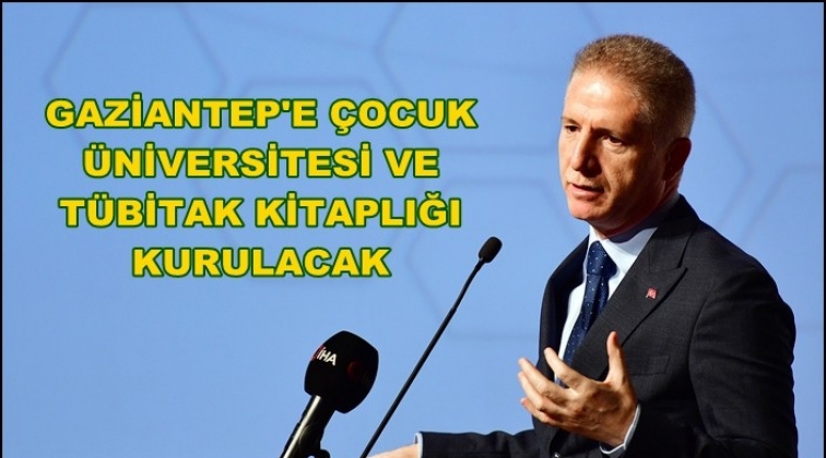 Gaziantep’te Çocuk Üniversitesi kuruluyor…