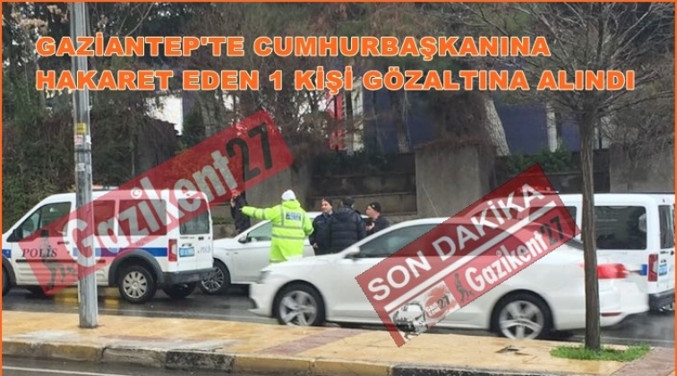 Gaziantep'te Cumhurbaşkanına küfür iddiası