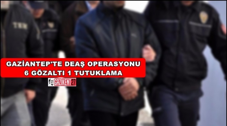 Gaziantep'te DEAŞ operasyonu: 1 tutuklama