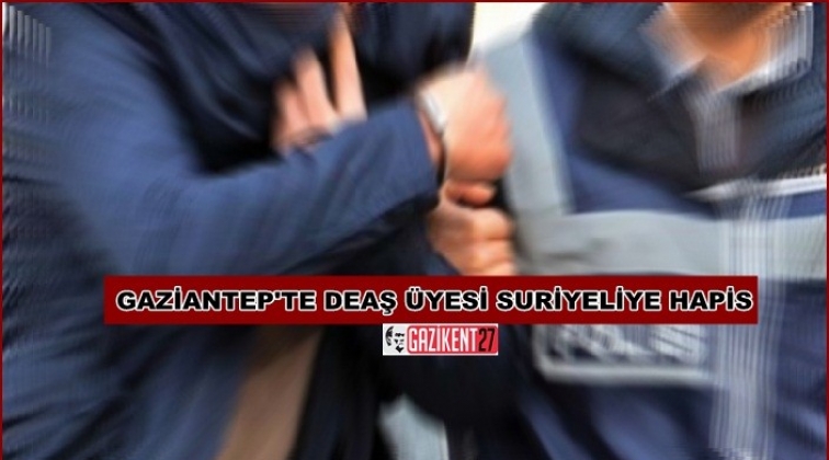 Gaziantep'te DEAŞ'lı Suriyeliye hapis cezası