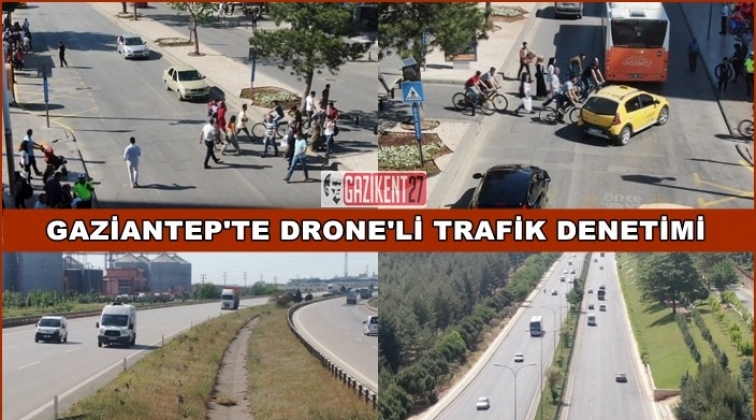 Gaziantep'te drone ile trafik denetimi