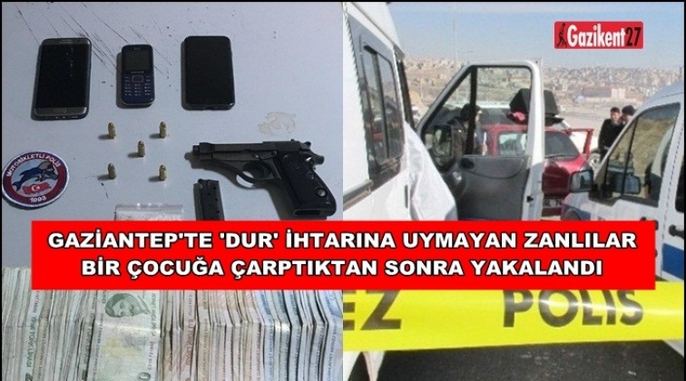 Gaziantep'te 'Dur' ihtarına uymayan zanlılar &ccedil;ocuğa &ccedil;arptı