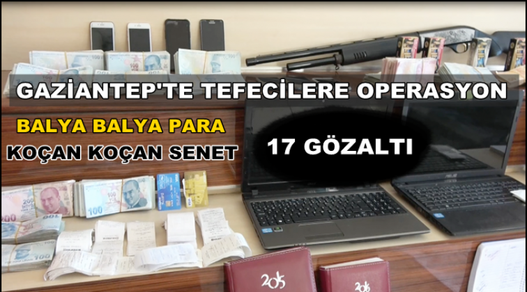 Gaziantep'te eş zamanlı tefecilik operasyonu