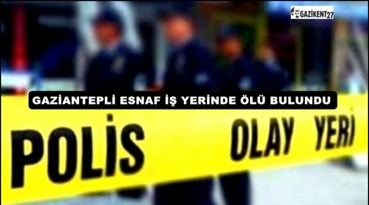 Gaziantep'te esnaf iş yerinde ölü bulundu!