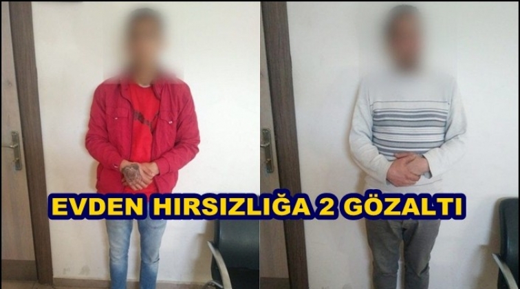 Gaziantep'te evden hırsızlığa 2 gözaltı