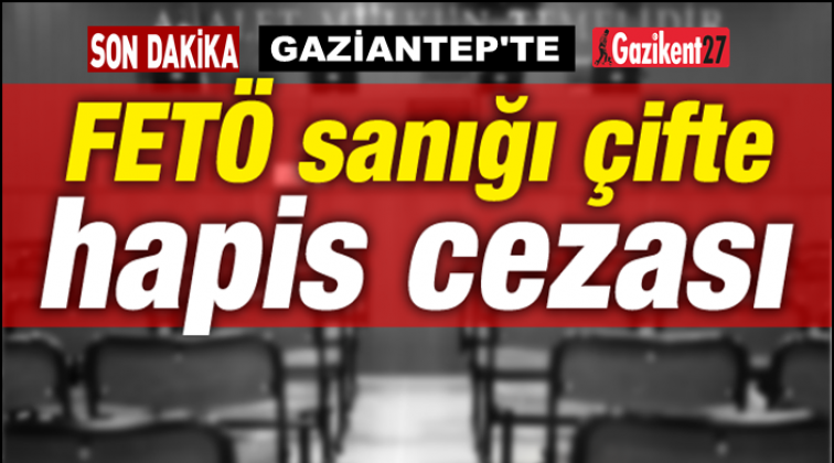 Gaziantep'te Fetö sanığı çifte hapis!