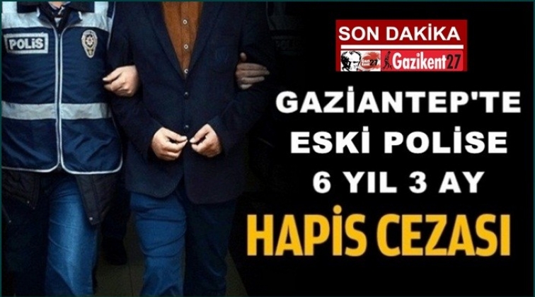Gaziantep'te Fet&ouml; sanığı eski polise hapis