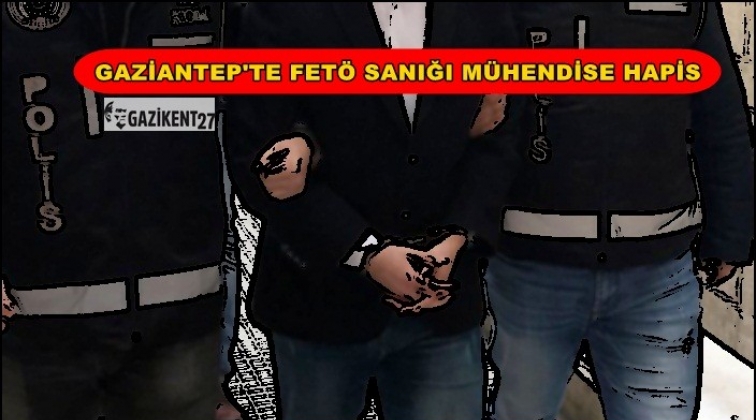 Gaziantep'te Fetö sanığı mühendise hapis