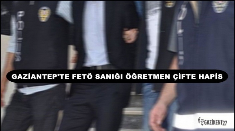 Gaziantep'te Fetö sanığı öğretmen çifte hapis