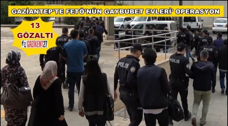 Gaziantep'te Fetö'nün 'Gaybubet Evleri'ne operasyon