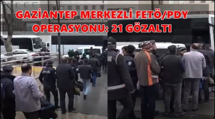 Gaziantep'te FETÖ/PDY operasyonu: 21 gözaltı