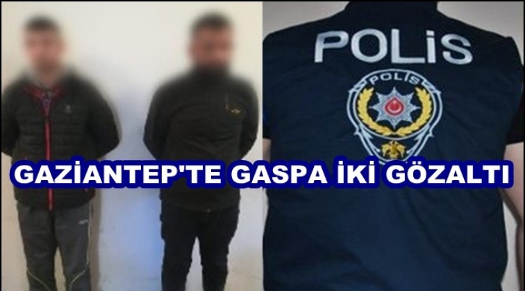 Gaziantep'te gaspa 2 gözaltı