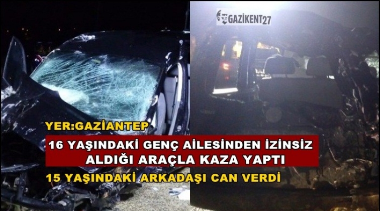 Gaziantep'te gençlerin araba merakı ölümle bitti!