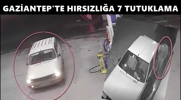 Gaziantep'te hırsızlığa 7 tutuklama