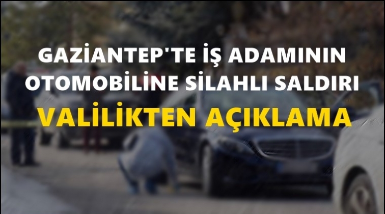 Gaziantep'te iş adamına silahlı saldırı!