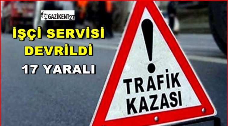 Gaziantep'te işçi servisi yan yattı: 17 yaralı