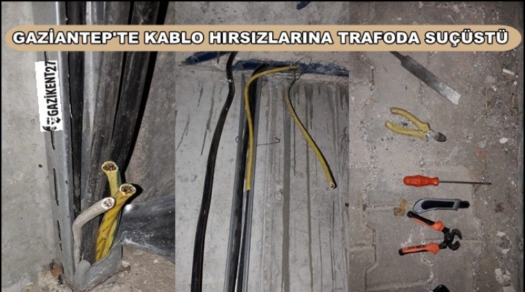 Gaziantep'te kablo hırsızlarına suçüstü