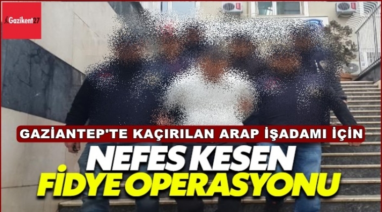 Gaziantep'te kaçırılan iş adamından 4 milyon fidye istendi