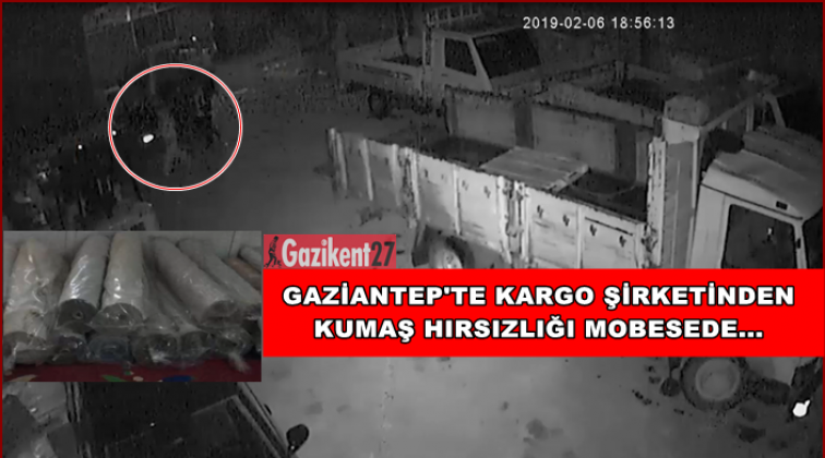 Gaziantep'te kargo şirketinden kumaş hırsızlığı