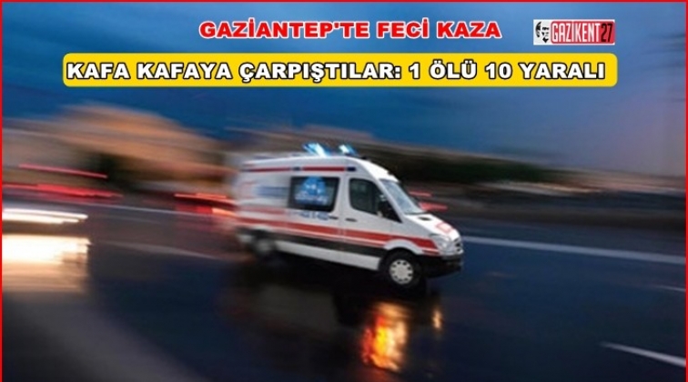 Gaziantep'te kaza: 1 ölü 10 yaralı