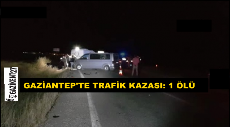 Gaziantep'te kaza: 1 ölü