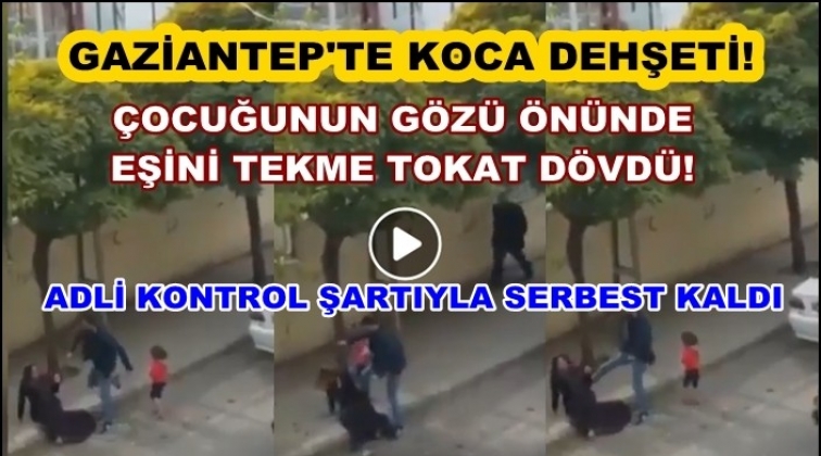 Eşini sokakta öldüresiye dövdü, serbest bırakıldı!