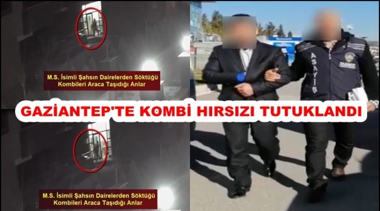 Gaziantep'te kombi hırsızı tutuklandı!