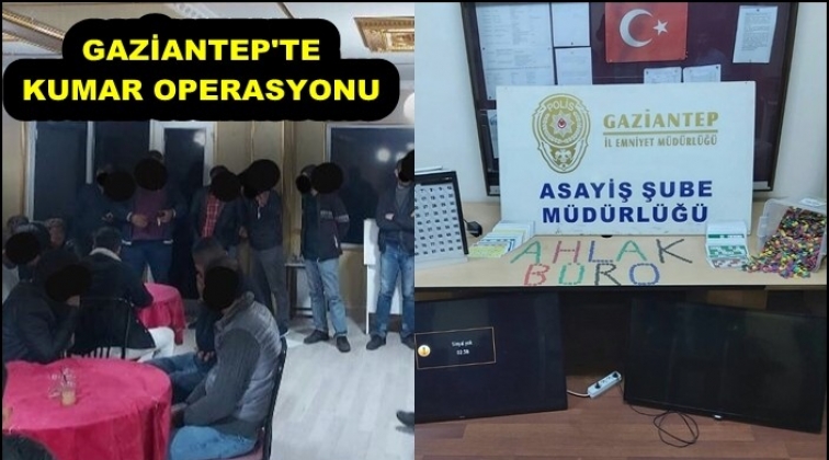 Gaziantep'te kumar operasyonu