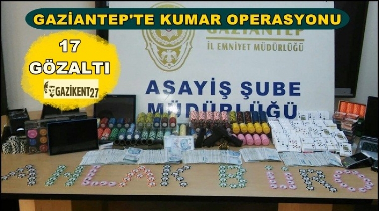 Gaziantep'te Kumar Operasyonu: 17 gözaltı