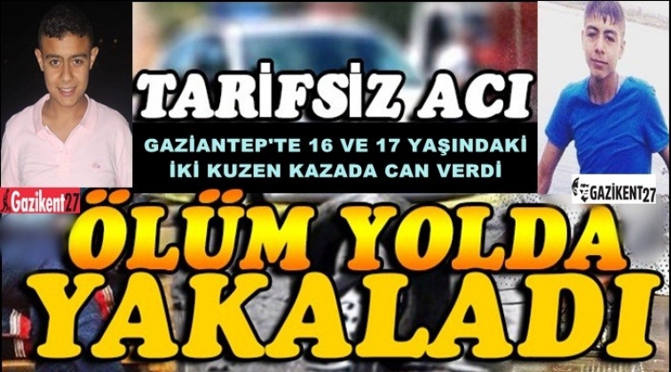 Gaziantep'te kuzenlerin feci ölümü!..