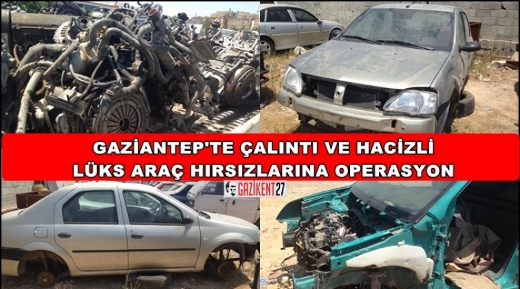Gaziantep'te lüks araç hırsızlarına operasyon
