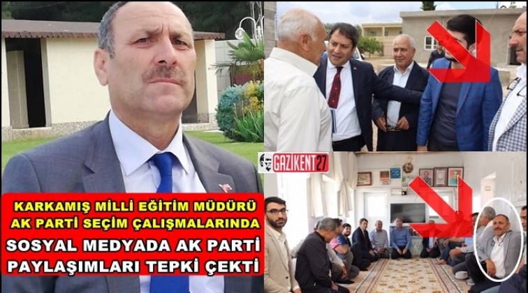 Gaziantep'te Milli eğitim müdürü seçim çalışmasında