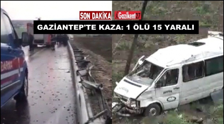 Gaziantep'te minibüs devrildi: 1 ölü, 15 yaralı