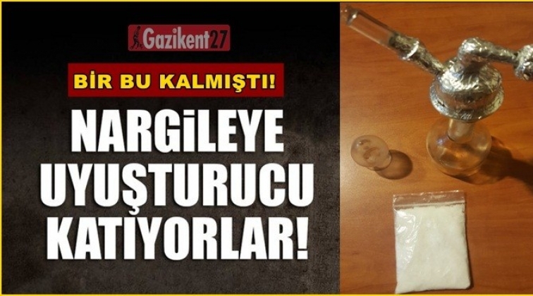 Gaziantep'te nargile şeklinde uyuşturucu!