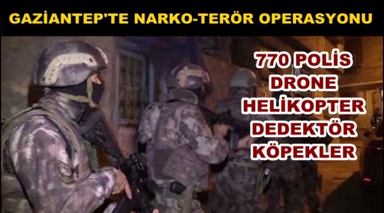 Gaziantep'te narko terör operasyonları devam ediyor