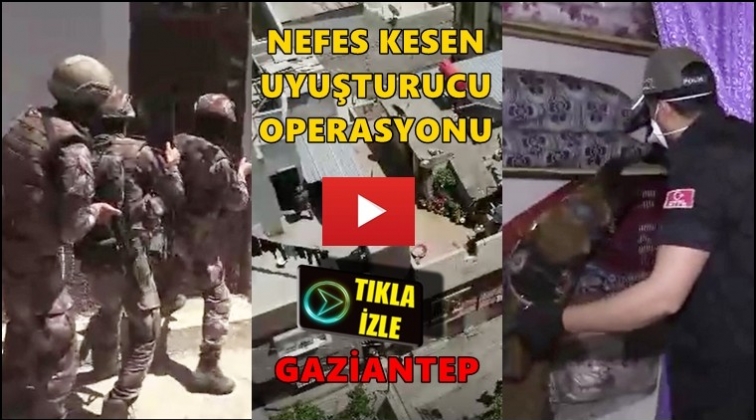 Gaziantep'te nefes kesen 'Torbacı' operasyonu
