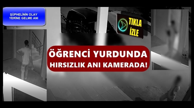 Gaziantep'te öğrenci yurdunda hırsızlık!