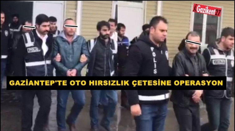 Gaziantep'te oto hırsızlık çetesi çökertildi