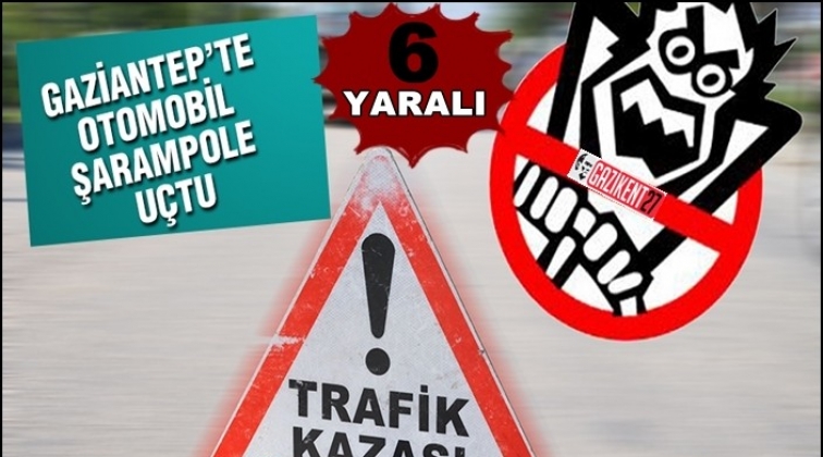 Gaziantep'te otomobil şarampole uçtu: 6 yaralı