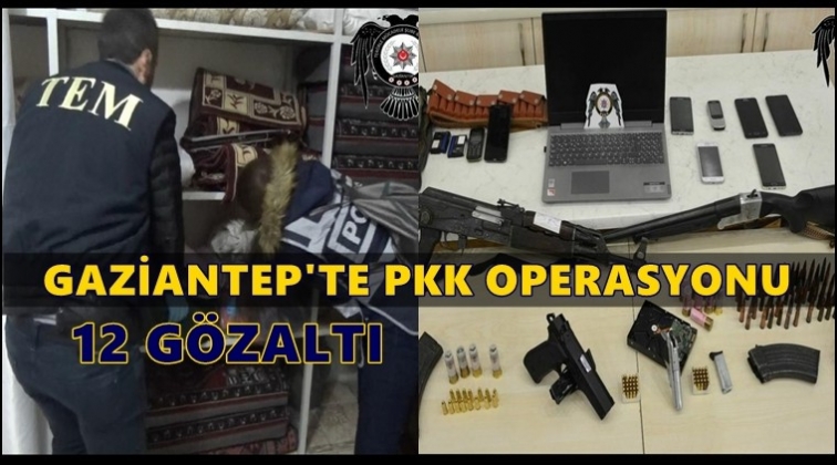 Gaziantep'te PKK operasyonu: 12 gözaltı