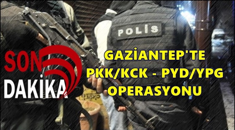 Gaziantep'te PKK/KCK operasyonu