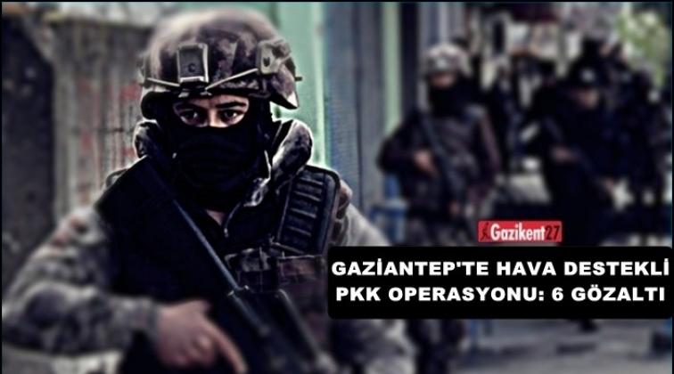 Gaziantep'te PKK/KCK propagandasına 6 gözaltı